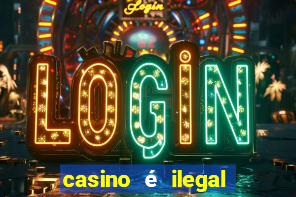 casino é ilegal no brasil