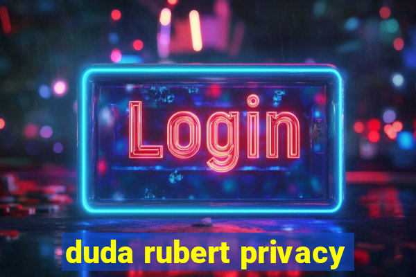 duda rubert privacy