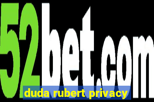 duda rubert privacy