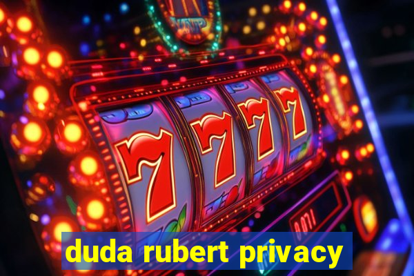 duda rubert privacy