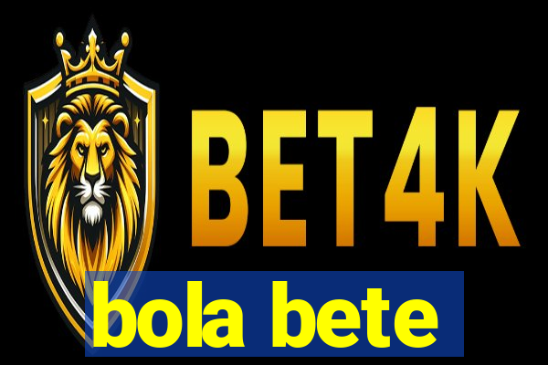 bola bete