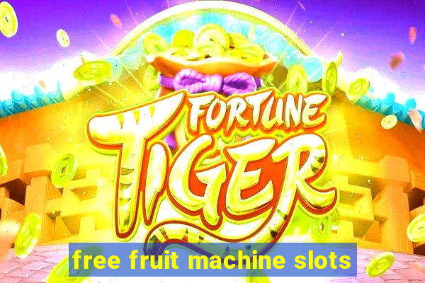 free fruit machine slots