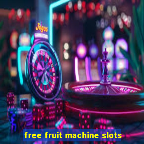 free fruit machine slots