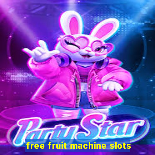 free fruit machine slots