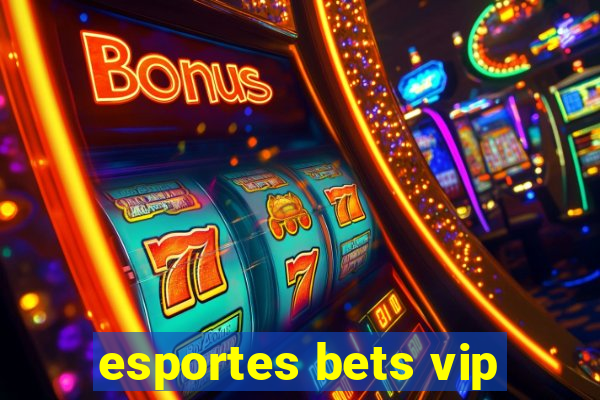 esportes bets vip