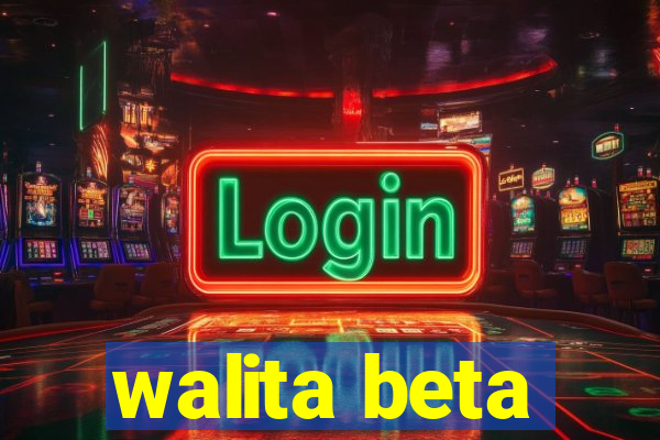 walita beta