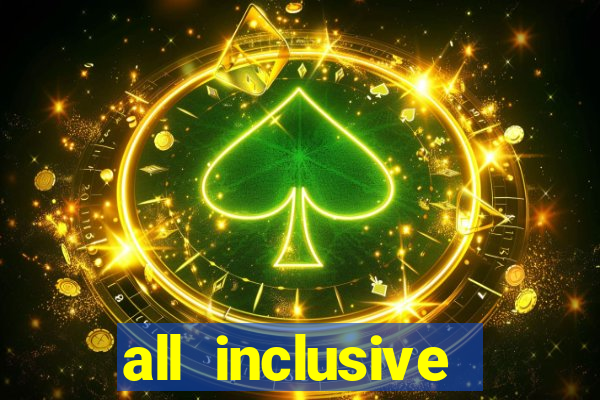 all inclusive resort and casino