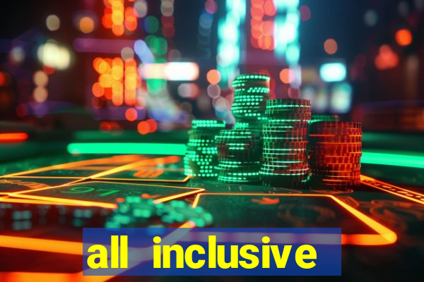 all inclusive resort and casino