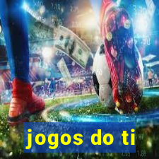 jogos do ti