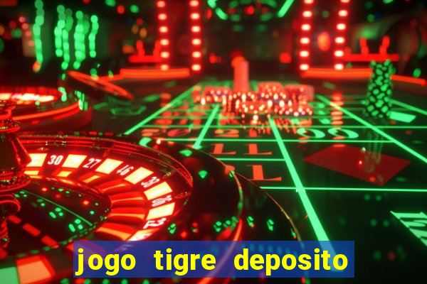 jogo tigre deposito 5 reais