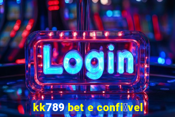 kk789 bet e confi谩vel