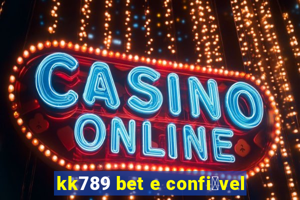 kk789 bet e confi谩vel