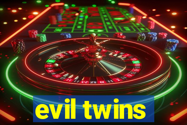 evil twins