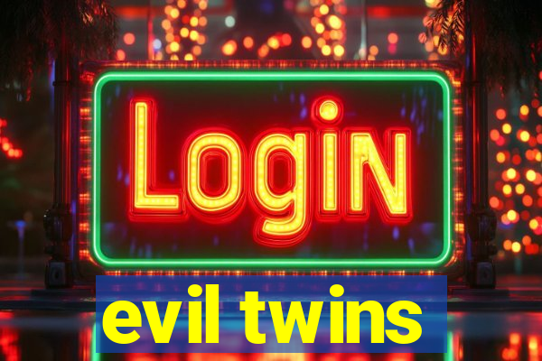 evil twins