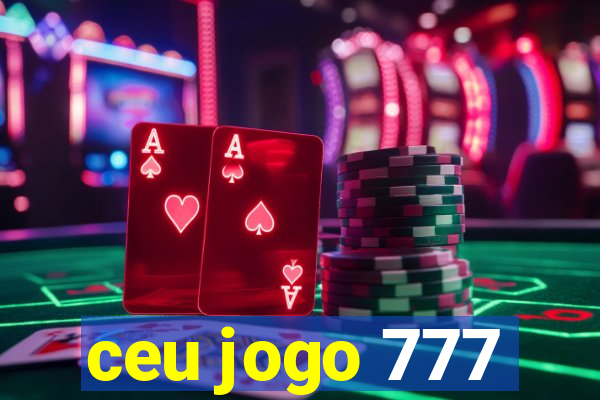 ceu jogo 777