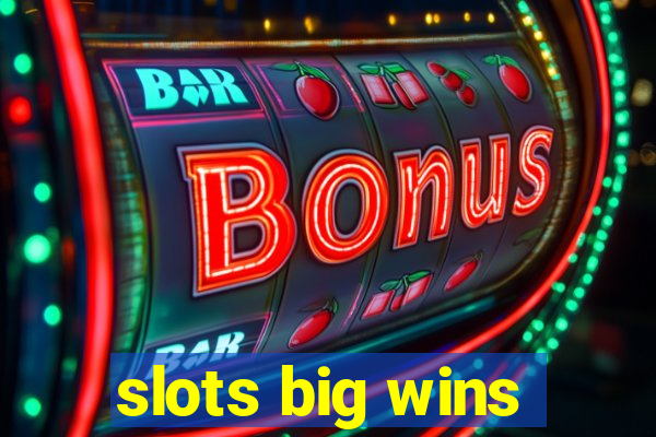 slots big wins