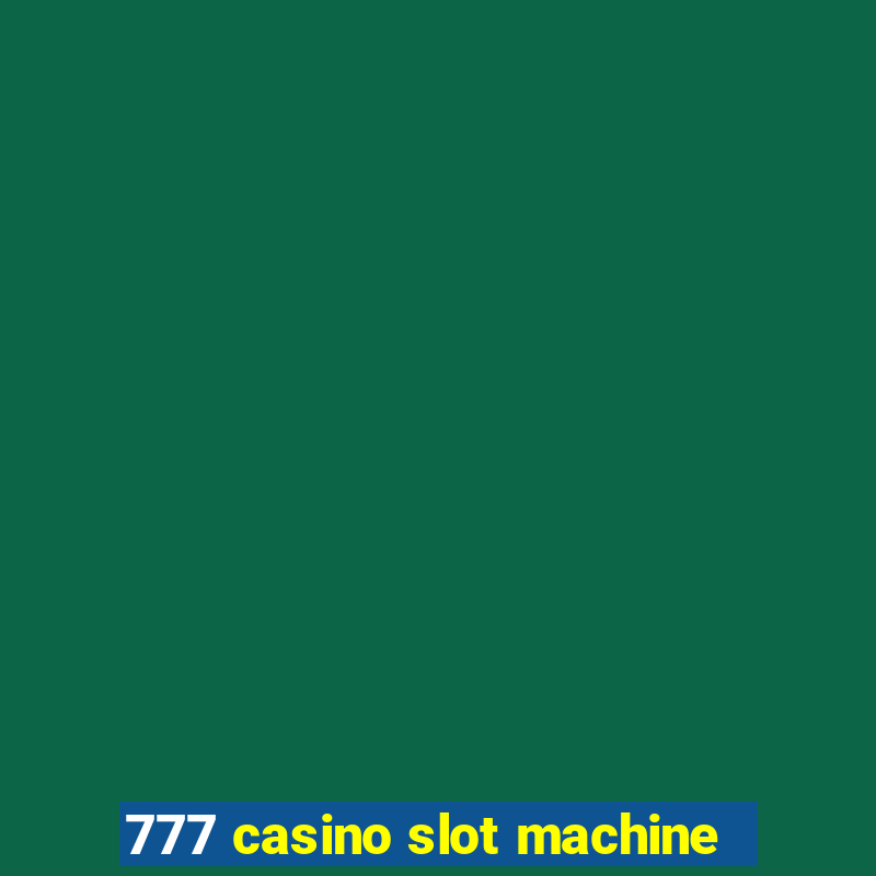 777 casino slot machine