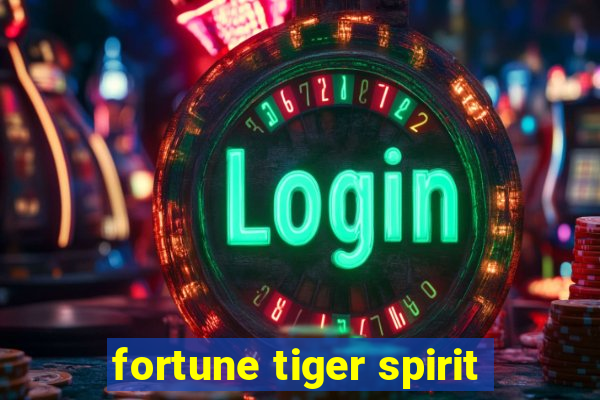 fortune tiger spirit