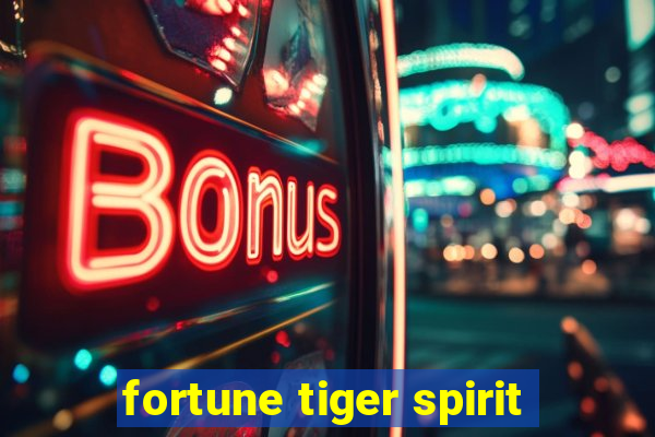 fortune tiger spirit