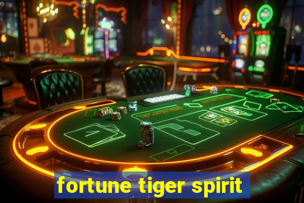 fortune tiger spirit