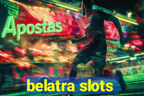 belatra slots