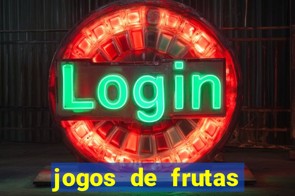 jogos de frutas para ganhar dinheiro