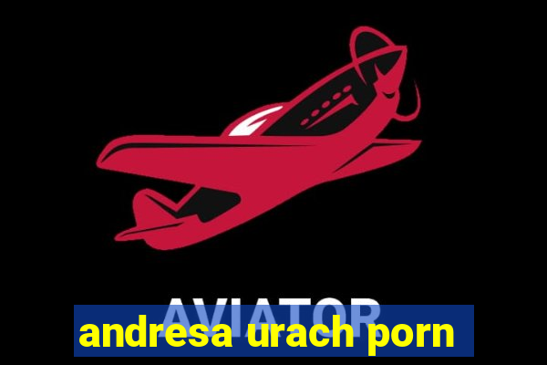 andresa urach porn