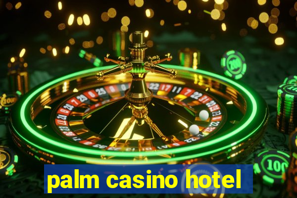 palm casino hotel