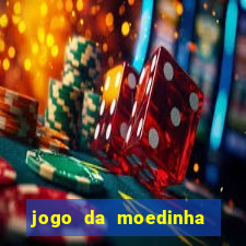 jogo da moedinha que ganha dinheiro