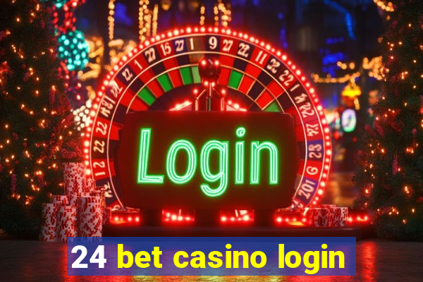 24 bet casino login