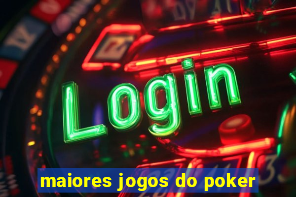 maiores jogos do poker