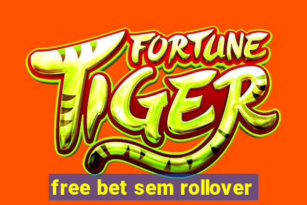 free bet sem rollover