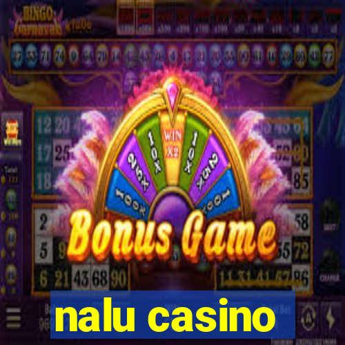 nalu casino