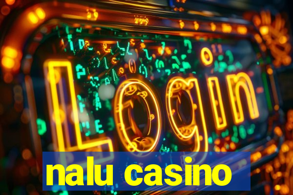 nalu casino