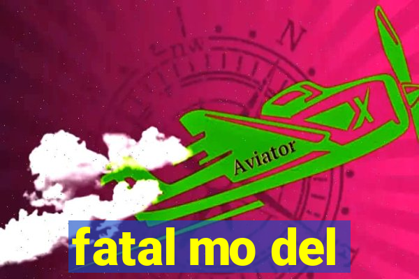 fatal mo del