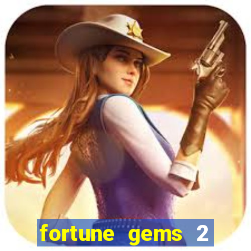 fortune gems 2 slot-tada jogos