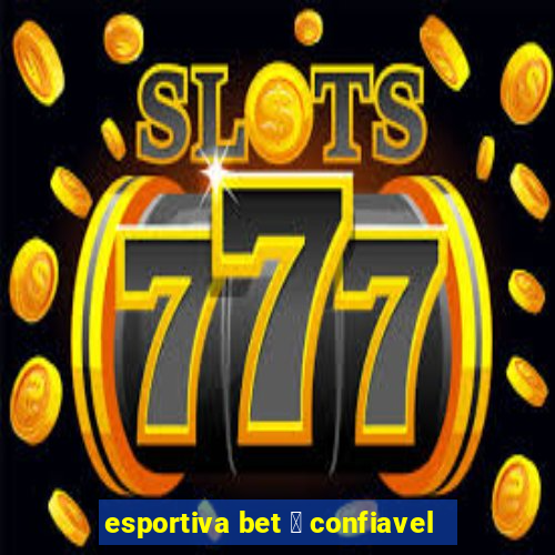 esportiva bet 茅 confiavel