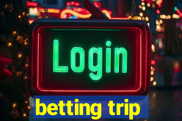 betting trip