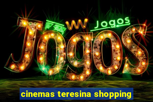 cinemas teresina shopping