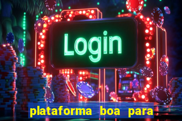 plataforma boa para jogar tigre