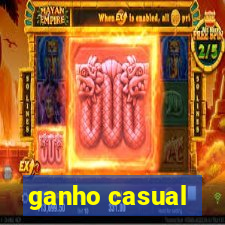 ganho casual