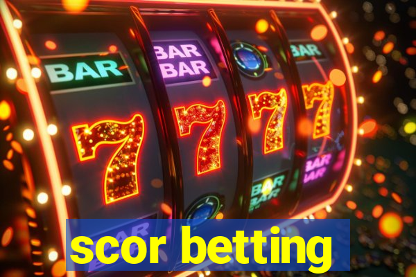 scor betting