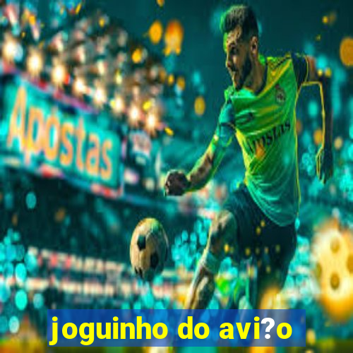 joguinho do avi?o