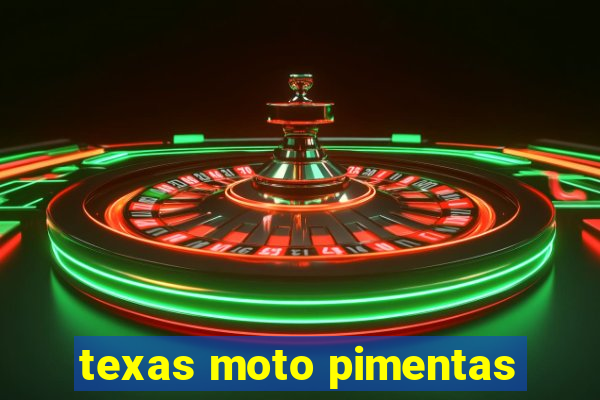 texas moto pimentas