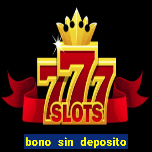 bono sin deposito casino online