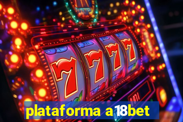 plataforma a18bet