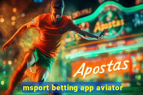 msport betting app aviator