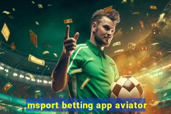 msport betting app aviator