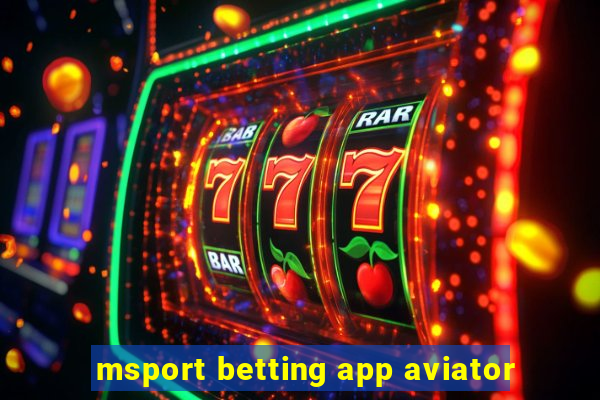 msport betting app aviator