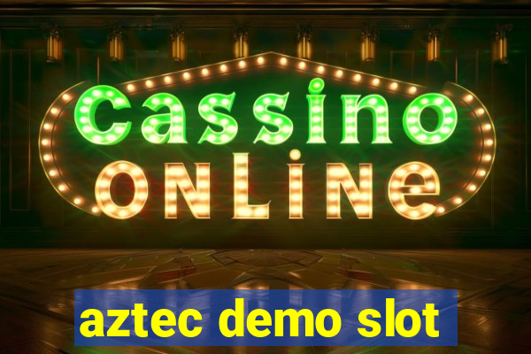 aztec demo slot